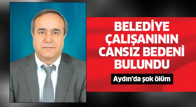 Belediye çalışanı evde ölü bulundu