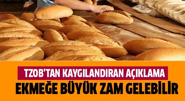 Ekmeğe zam gelebilir!