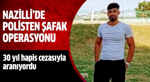 Nazilli'de polisten şafak operasyonu