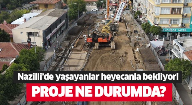 Nazilli'de yaşayanlar heyecanla bekliyor!