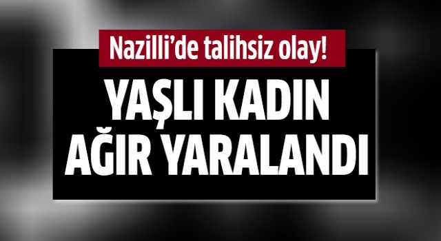 Nazilli'de talihsiz olay!