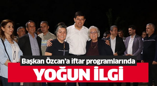 Başkan Özcan'a iftar programlarında yoğun ilgi