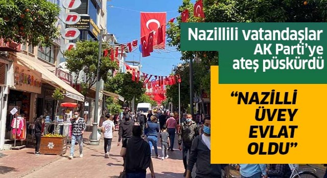 Nazillili vatandaşlar, "AK Parti Nazilli'yi cezalandırıyor"