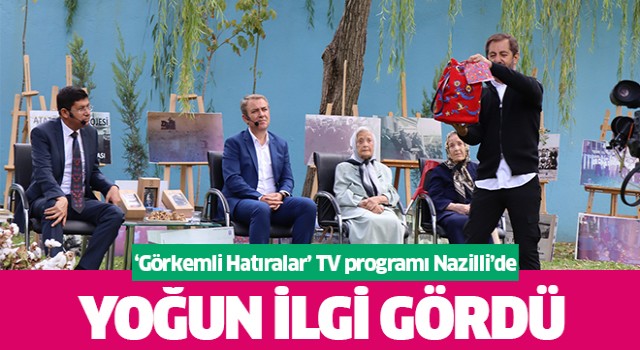 “Görkemli Hatıralar” TV programı Nazilli’de yoğun ilgi gördü