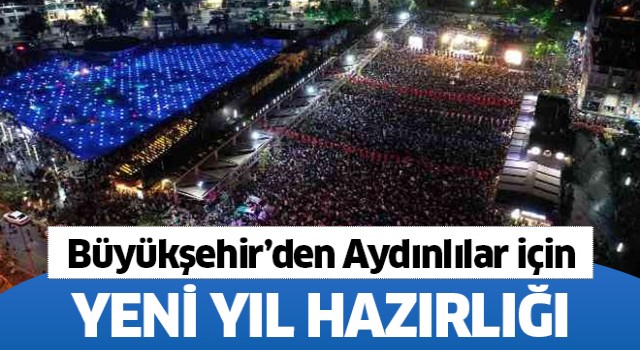 Büyükşehir'den Aydınlılar için yeni yıl hazırlığı