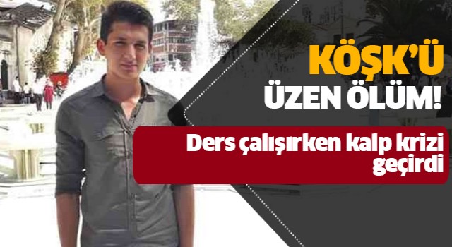 Köşk'ü üzen ölüm!