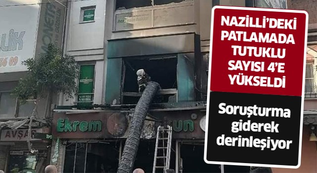 Nazilli'deki patlamada tutuklu sayısı 4'e yükseldi