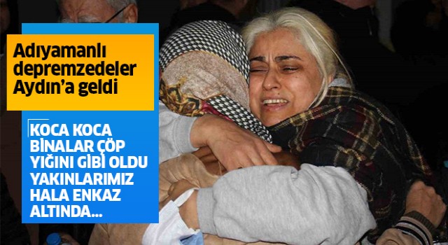 Adıyamanlı depremzedeler Aydın'a geldi