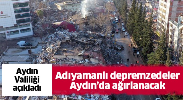 Adıyamanlı depremzedeler Aydın'da misafir edilecek