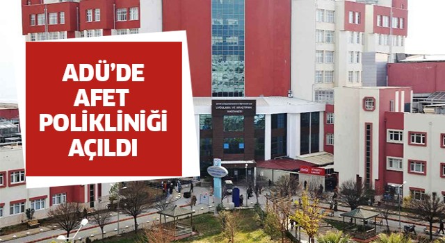 ADÜ’de Afet Polikliniği açıldı