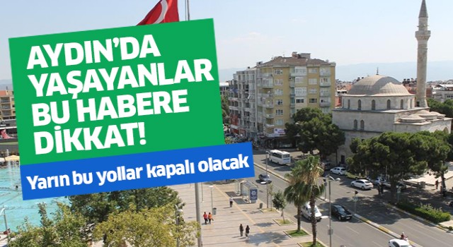 Aydın'da yaşayanlar dikkat!