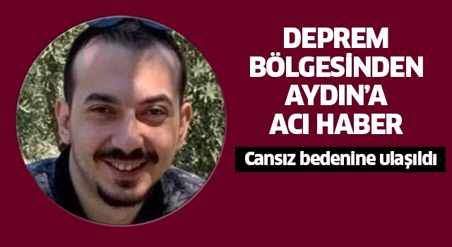 Deprem bölgesinden Aydın'a acı haber!