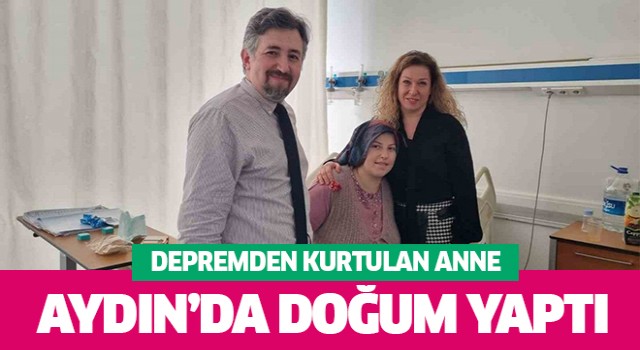 Depremden kurtulan anne Aydın'da doğum yaptı