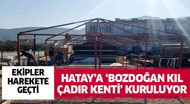 Hatay'da 'Bozdoğan Kıl Çadır Kenti' kuruluyor