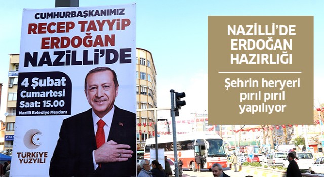 Nazilli, Cumhurbaşkanı Erdoğan ziyaretine hazırlanıyor