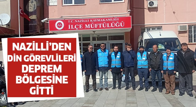 Nazilli'den 12 din görevlisi afet bölgesine gitti