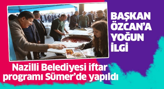 Nazilli'de iftar programı Sümer Mahallesi'nde gerçekleştirildi