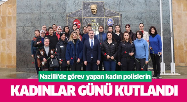 Nazilli'de kadın polislerin günü kutlandı