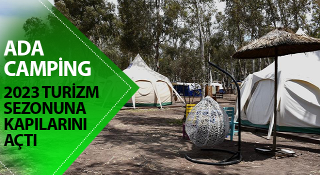 Ada Camping yeni sezona kapılarını açtı