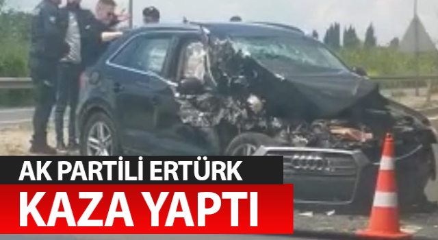 Ak Partili Ertürk kaza yaptı