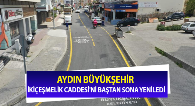 Aydın Büyükşehir Kuşadası'nın İkiçeşmelik Caddesi'ni baştan sona yeniledi