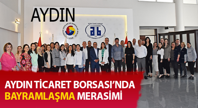 Aydın Ticaret Borsası’nda bayramlaşma merasimi