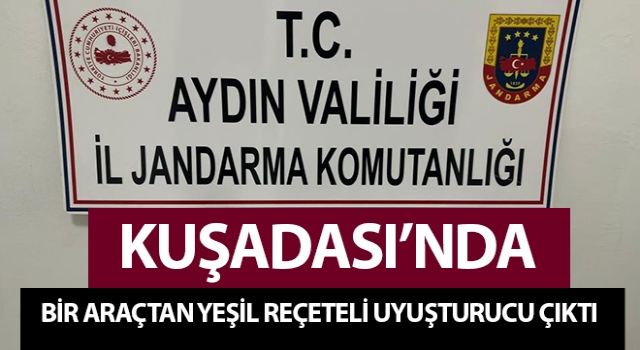 Aydın’da araçtan yeşil reçeteli uyuşturucu çıktı