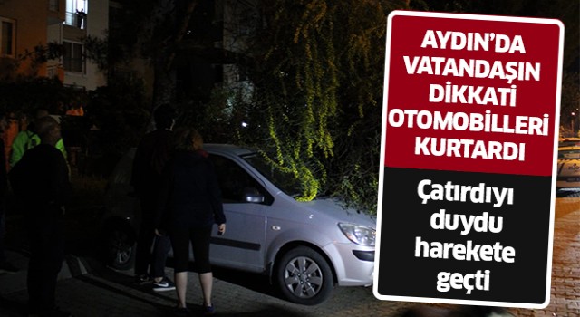 Aydın'da vatandaşın dikkati otomobilleri kurtardı