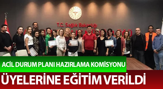 Hastane Afet ve Acil Durum Planı Hazırlama Komisyonu üyelerine eğitim verildi