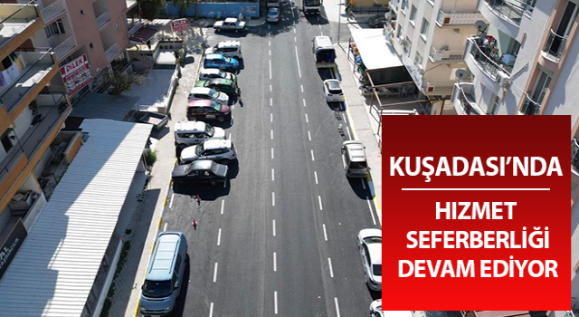 Kuşadası’nda hizmet seferberliği