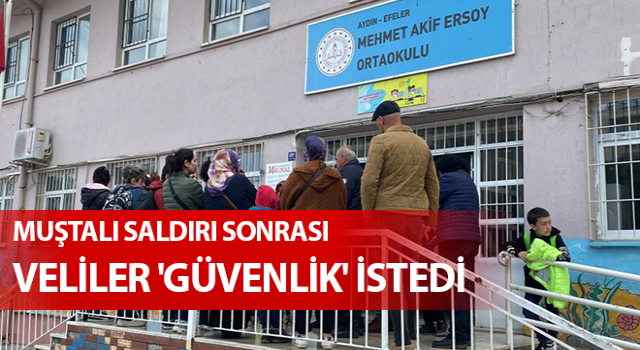 Muştalı saldırının yaşandığı okulun velileri 'güvenlik' istedi