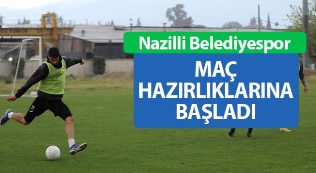 Nazilli Belediyespor'da Menemen FK maçı hazırlıkları başladı