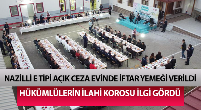 Nazilli E Tipi Açık Ceza İnfaz Kurumunda iftar yemeği verildi