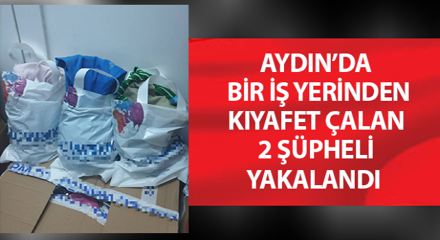 Nazilli’de 2 şüpheli çaldıkları kıyafetler ile birlikte yakalandı