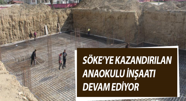 TOBB’nin Söke’ye kazandırdığı anaokulu inşaatı devam ediyor