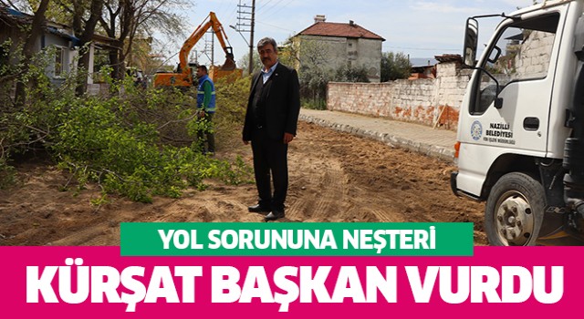 Yol sorununa neşteri Kürşat Başkan vurdu