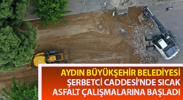 Aydın Büyükşehir Şerbetci Caddesi'nde sıcak asfalt çalışmalarına başladı