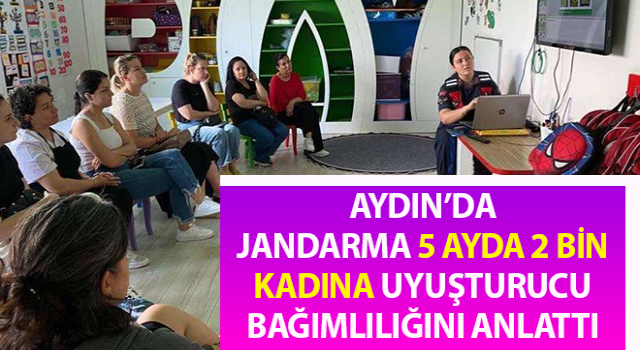 Jandarma, 5 ayda 2 bin kadına uyuşturucu bağımlılığını anlattı