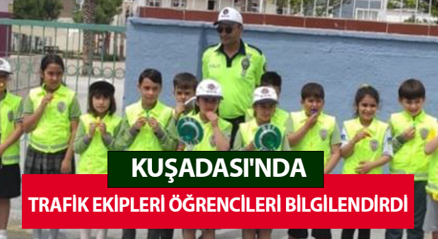 Kuşadası'nda, trafik ekipleri öğrencileri bilgilendirdi