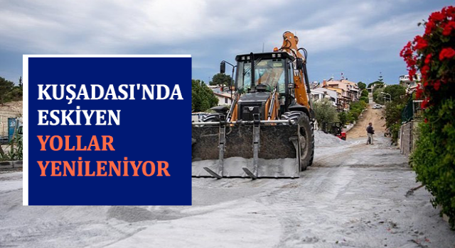 Kuşadası'nda yollar yenilenmeye devam ediyor