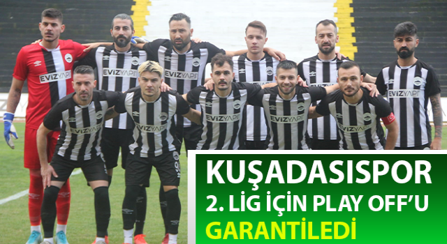 Kuşadasıspor 2. Lig için Play Off’u garantiledi