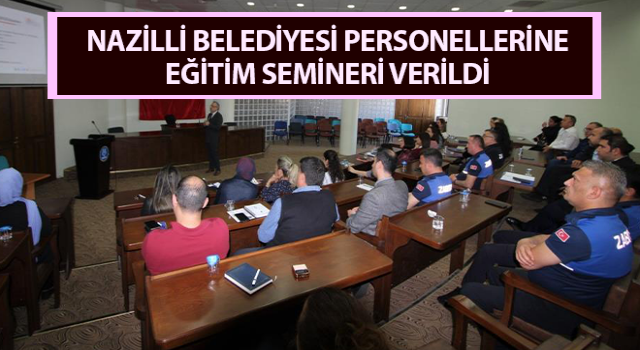 Nazilli Belediyesi personellerine eğitim