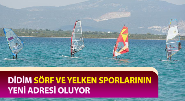 Sörf ve Yelken sporlarının yeni adresi Didim oluyor