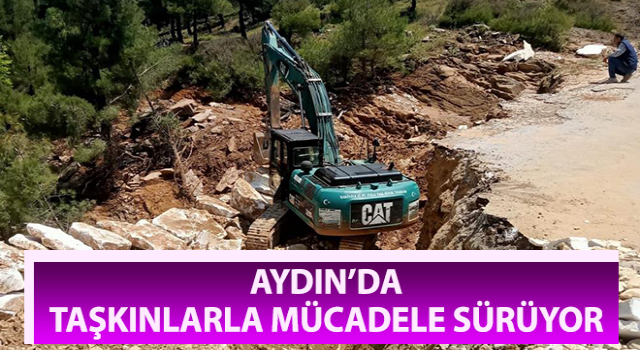 Aydın’da taşkınlarla mücadele sürüyor