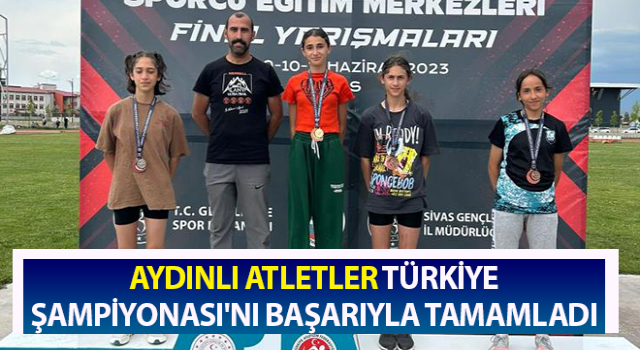 Aydınlı atletler Türkiye Şampiyonası'nı başarıyla tamamladı