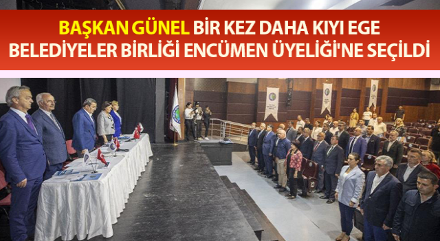 Başkan Günel Kıyı Ege Belediyeler Birliği Encümen Üyeliği'ne seçildi