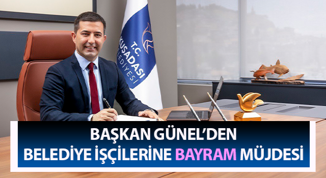 Başkan Günel’den belediye işçilerine bayram müjdesi