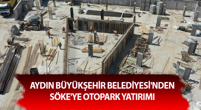 Büyükşehir'den Söke'ye otopark yatırımı