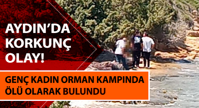 Genç kadın orman kampında ölü olarak bulundu