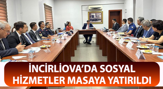 İncirliova’da sosyal hizmetler masaya yatırıldı